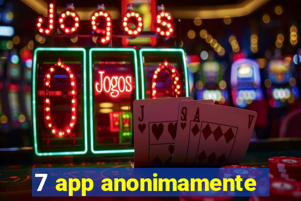 7 app anonimamente